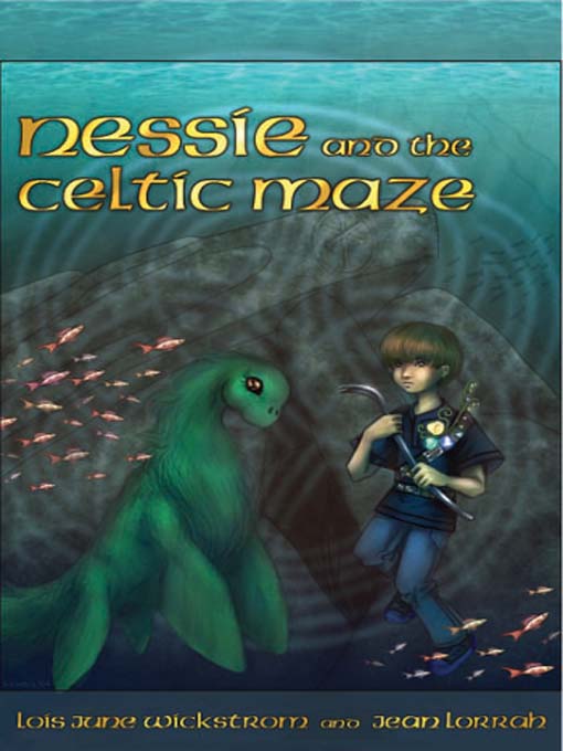 Title details for Nessie and the Celtic Maze by Lois Wickstrom - Available